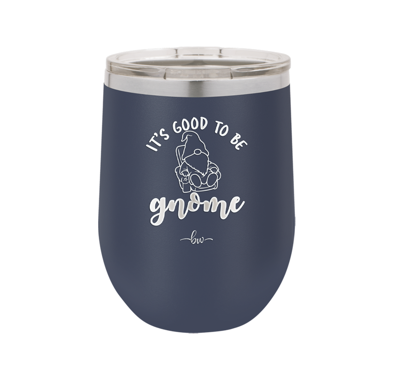 It's Good to Be Gnome 2 - Laser Engraved Stainless Steel Drinkware - 2554 -