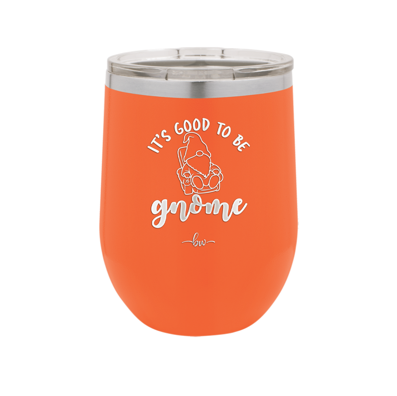 It's Good to Be Gnome 2 - Laser Engraved Stainless Steel Drinkware - 2554 -