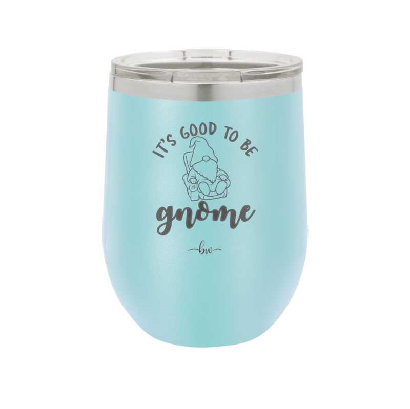 It's Good to Be Gnome 2 - Laser Engraved Stainless Steel Drinkware - 2554 -