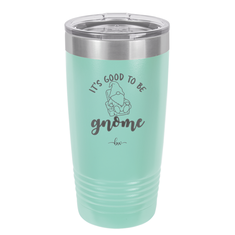 It's Good to Be Gnome 2 - Laser Engraved Stainless Steel Drinkware - 2554 -