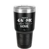 There's Gnome Place Like Home 1 - Laser Engraved Stainless Steel Drinkware - 2555 -