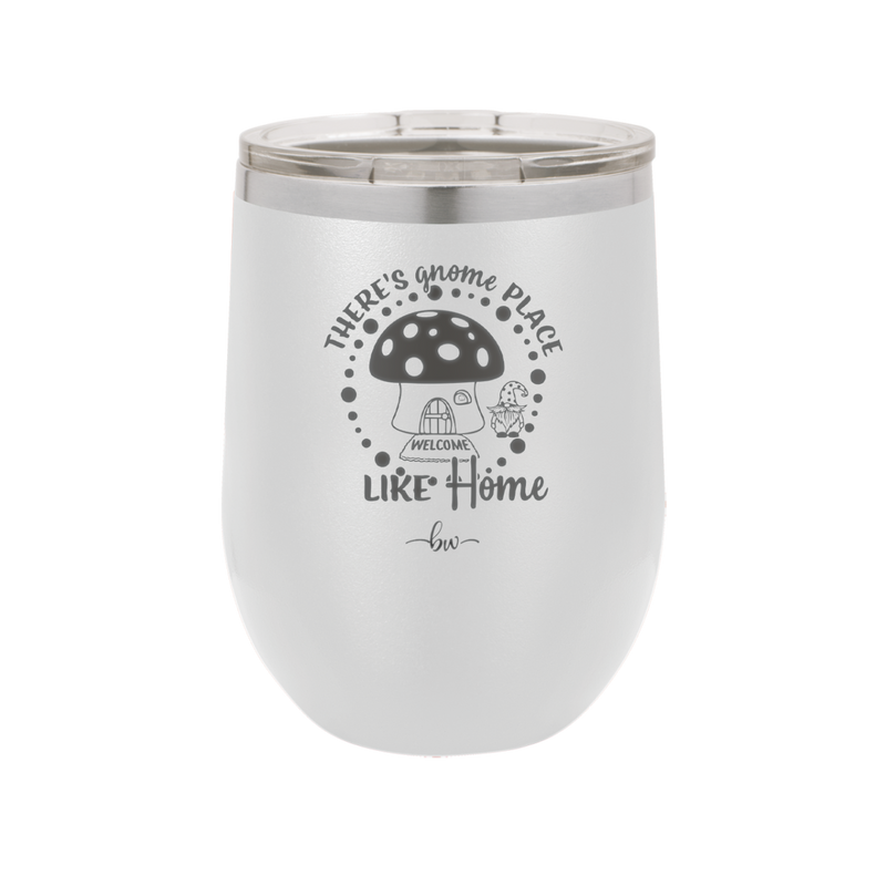 There's Gnome Place Like Home 2 - Laser Engraved Stainless Steel Drinkware - 2556 -