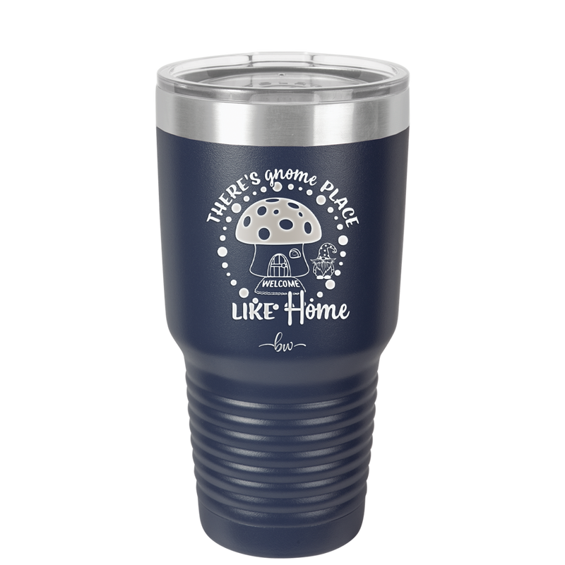 There's Gnome Place Like Home 2 - Laser Engraved Stainless Steel Drinkware - 2556 -