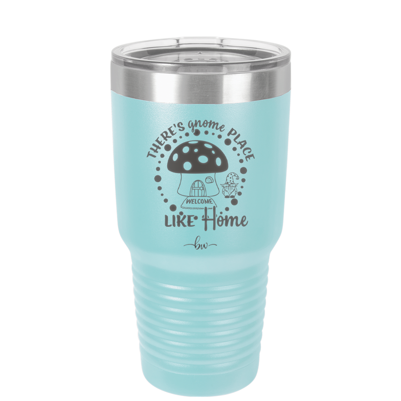 There's Gnome Place Like Home 2 - Laser Engraved Stainless Steel Drinkware - 2556 -