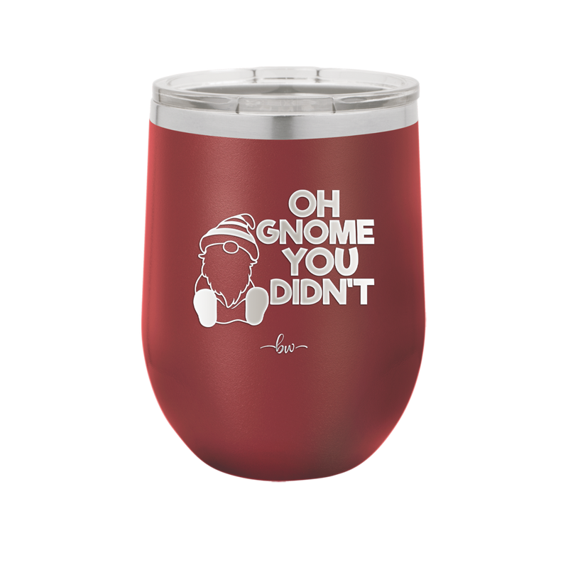 Oh Gnome You Didn't 1 - Laser Engraved Stainless Steel Drinkware - 2559 -