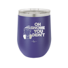 Oh Gnome You Didn't 1 - Laser Engraved Stainless Steel Drinkware - 2559 -