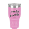Oh Gnome You Didn't 1 - Laser Engraved Stainless Steel Drinkware - 2559 -