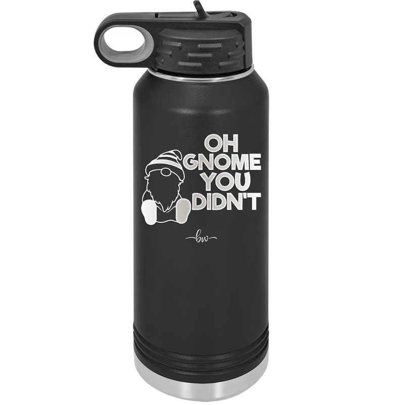 Oh Gnome You Didn't 1 - Laser Engraved Stainless Steel Drinkware - 2559 -