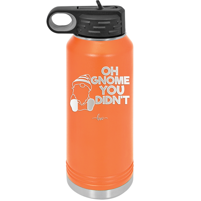 Oh Gnome You Didn't 1 - Laser Engraved Stainless Steel Drinkware - 2559 -