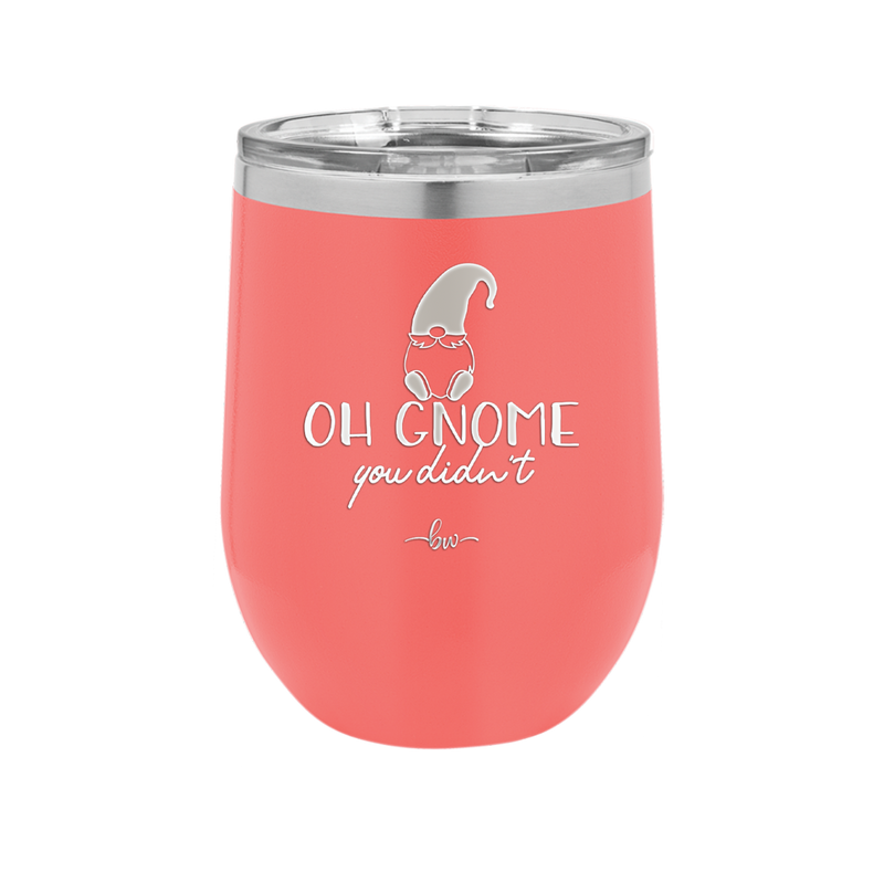 Oh Gnome You Didn't 2 - Laser Engraved Stainless Steel Drinkware - 2560 -