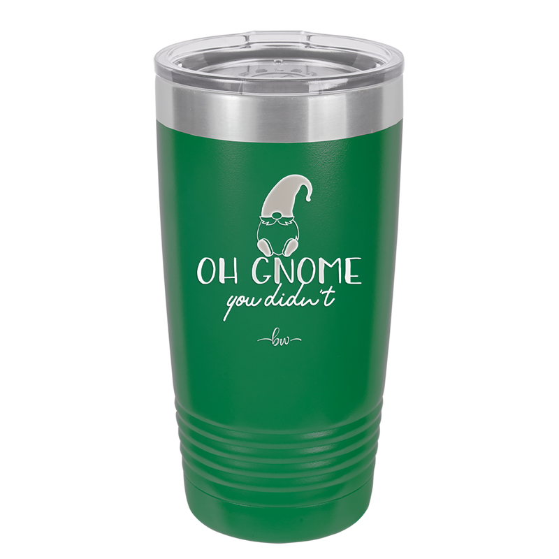 Oh Gnome You Didn't 2 - Laser Engraved Stainless Steel Drinkware - 2560 -