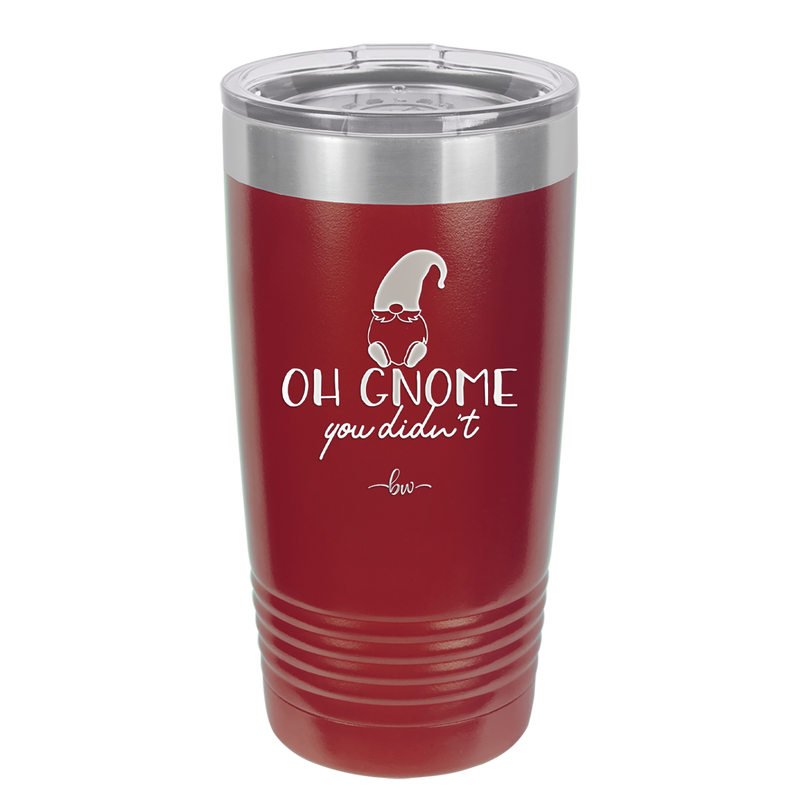 Oh Gnome You Didn't 2 - Laser Engraved Stainless Steel Drinkware - 2560 -
