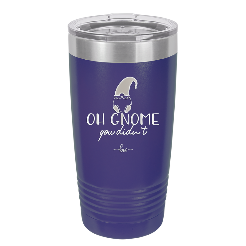 Oh Gnome You Didn't 2 - Laser Engraved Stainless Steel Drinkware - 2560 -