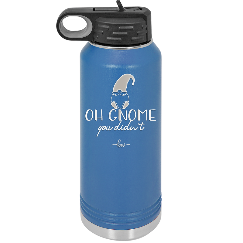 Oh Gnome You Didn't 2 - Laser Engraved Stainless Steel Drinkware - 2560 -