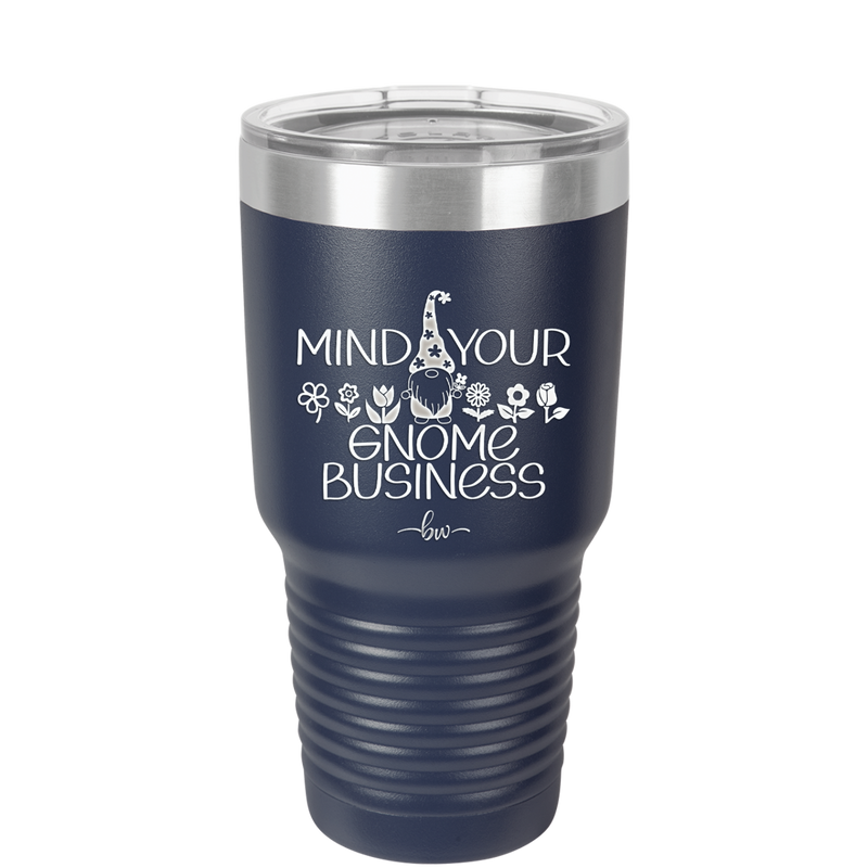 Mind Your Gnome Business 1 - Laser Engraved Stainless Steel Drinkware - 2561 -