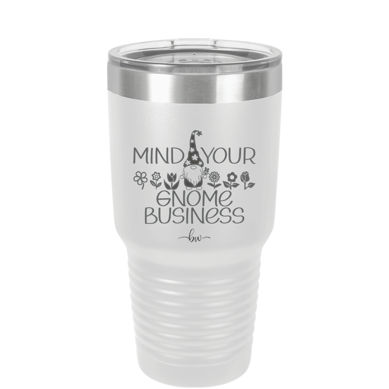 Mind Your Gnome Business 1 - Laser Engraved Stainless Steel Drinkware - 2561 -