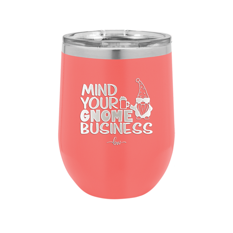 Mind Your Gnome Business 2 - Laser Engraved Stainless Steel Drinkware - 2562 -