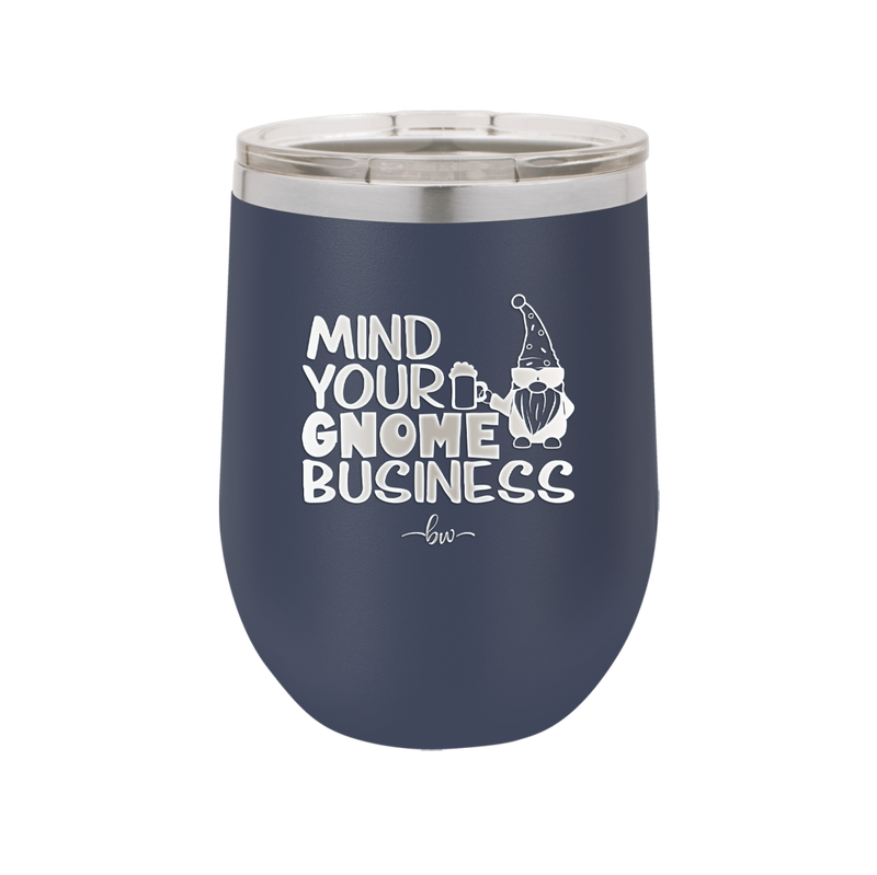 Mind Your Gnome Business 2 - Laser Engraved Stainless Steel Drinkware - 2562 -