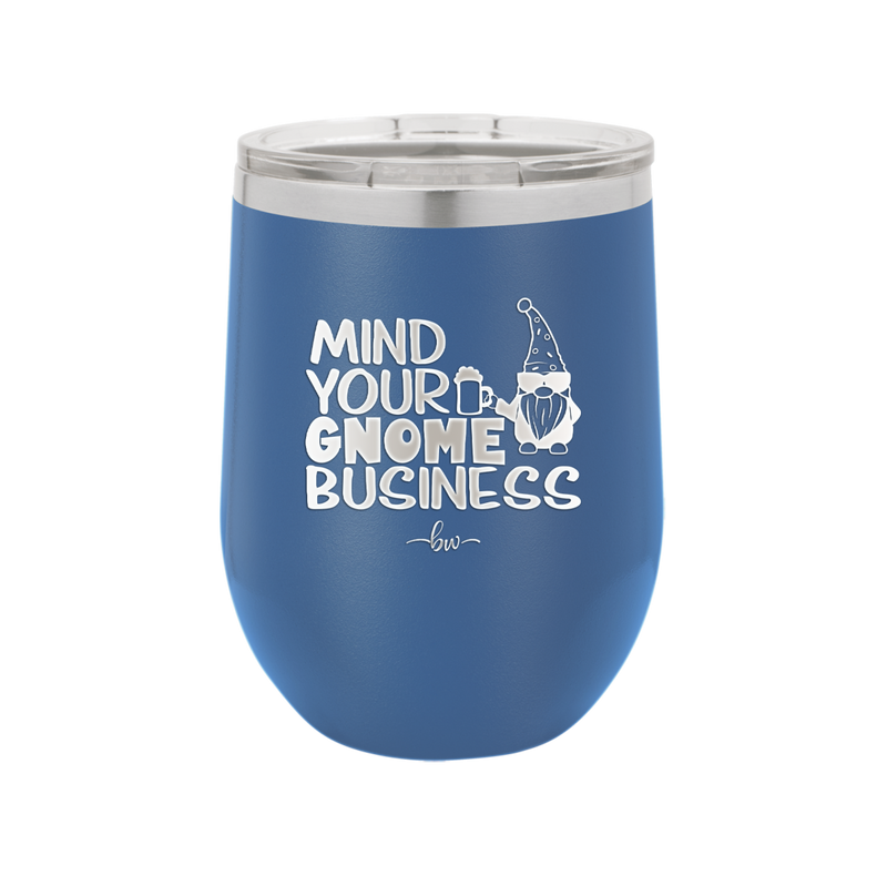 Mind Your Gnome Business 2 - Laser Engraved Stainless Steel Drinkware - 2562 -