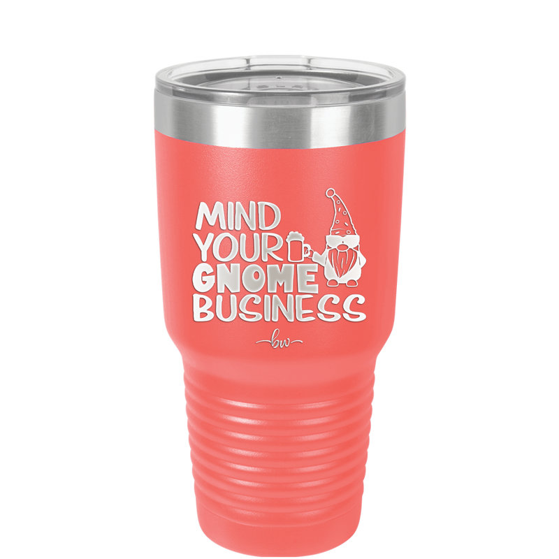 Mind Your Gnome Business 2 - Laser Engraved Stainless Steel Drinkware - 2562 -