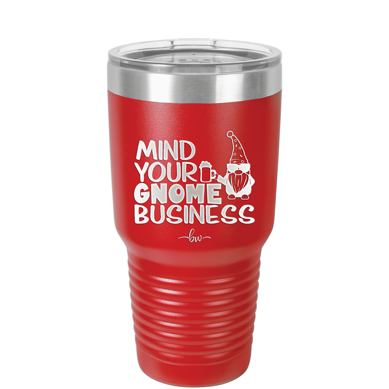 Mind Your Gnome Business 2 - Laser Engraved Stainless Steel Drinkware - 2562 -