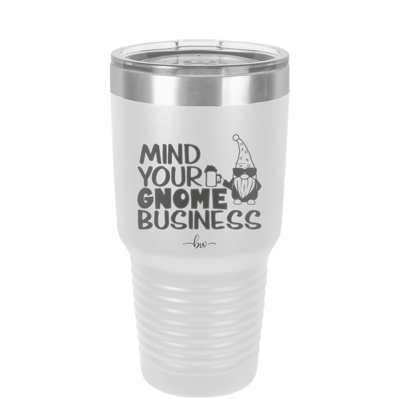 Mind Your Gnome Business 2 - Laser Engraved Stainless Steel Drinkware - 2562 -