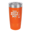 You Don't Gnome Me 1 - Laser Engraved Stainless Steel Drinkware - 2563 -
