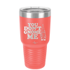 You Don't Gnome Me 1 - Laser Engraved Stainless Steel Drinkware - 2563 -