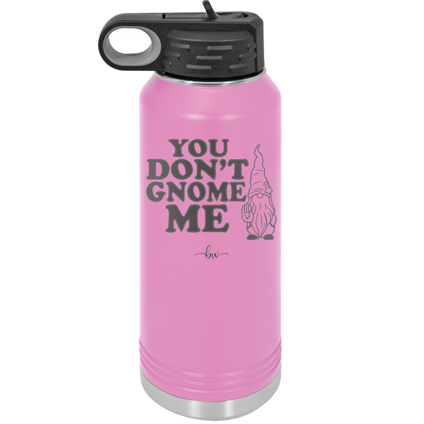 You Don't Gnome Me 1 - Laser Engraved Stainless Steel Drinkware - 2563 -