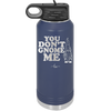 You Don't Gnome Me 1 - Laser Engraved Stainless Steel Drinkware - 2563 -