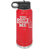 You Don't Gnome Me 1 - Laser Engraved Stainless Steel Drinkware - 2563 -