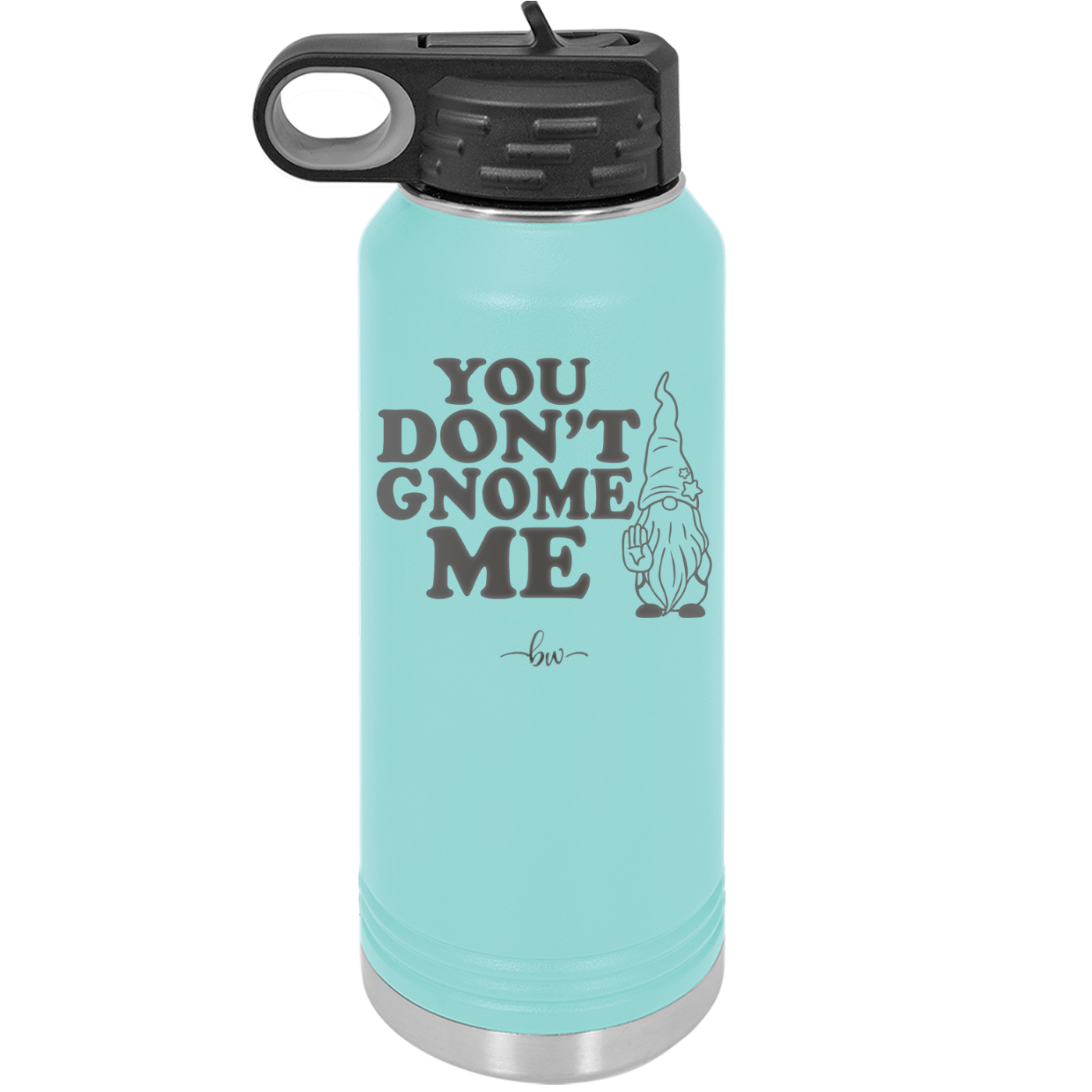 You Don't Gnome Me 1 - Laser Engraved Stainless Steel Drinkware - 2563 -