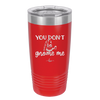 You Don't Gnome Me 2 - Laser Engraved Stainless Steel Drinkware - 2564 -