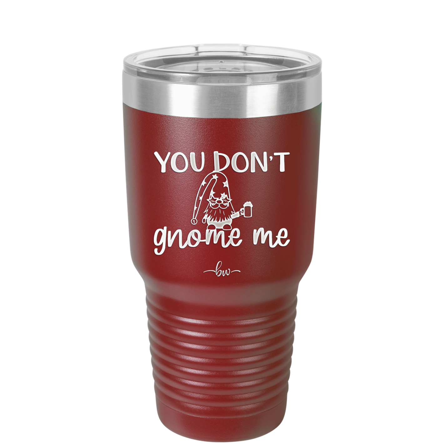 You Don't Gnome Me 2 - Laser Engraved Stainless Steel Drinkware - 2564 -