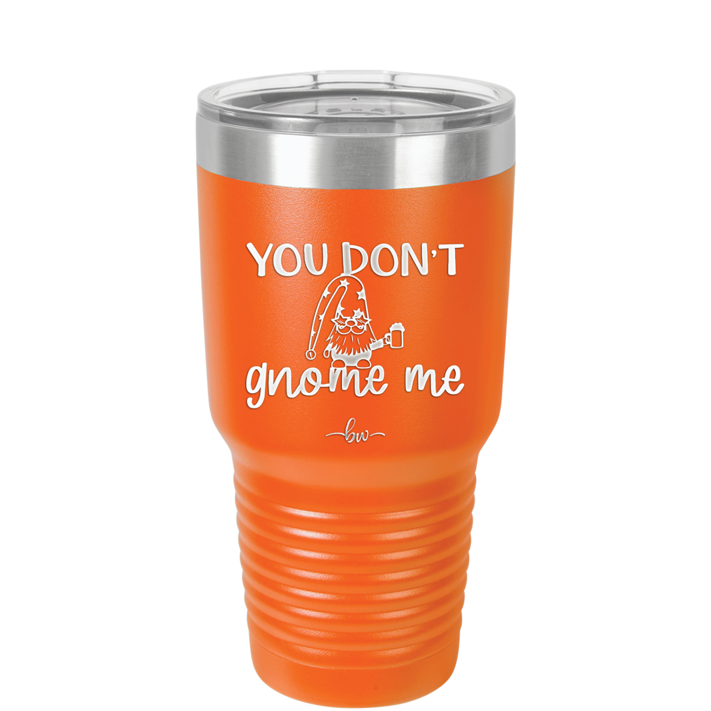 You Don't Gnome Me 2 - Laser Engraved Stainless Steel Drinkware - 2564 -