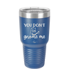 You Don't Gnome Me 2 - Laser Engraved Stainless Steel Drinkware - 2564 -
