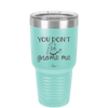 You Don't Gnome Me 2 - Laser Engraved Stainless Steel Drinkware - 2564 -