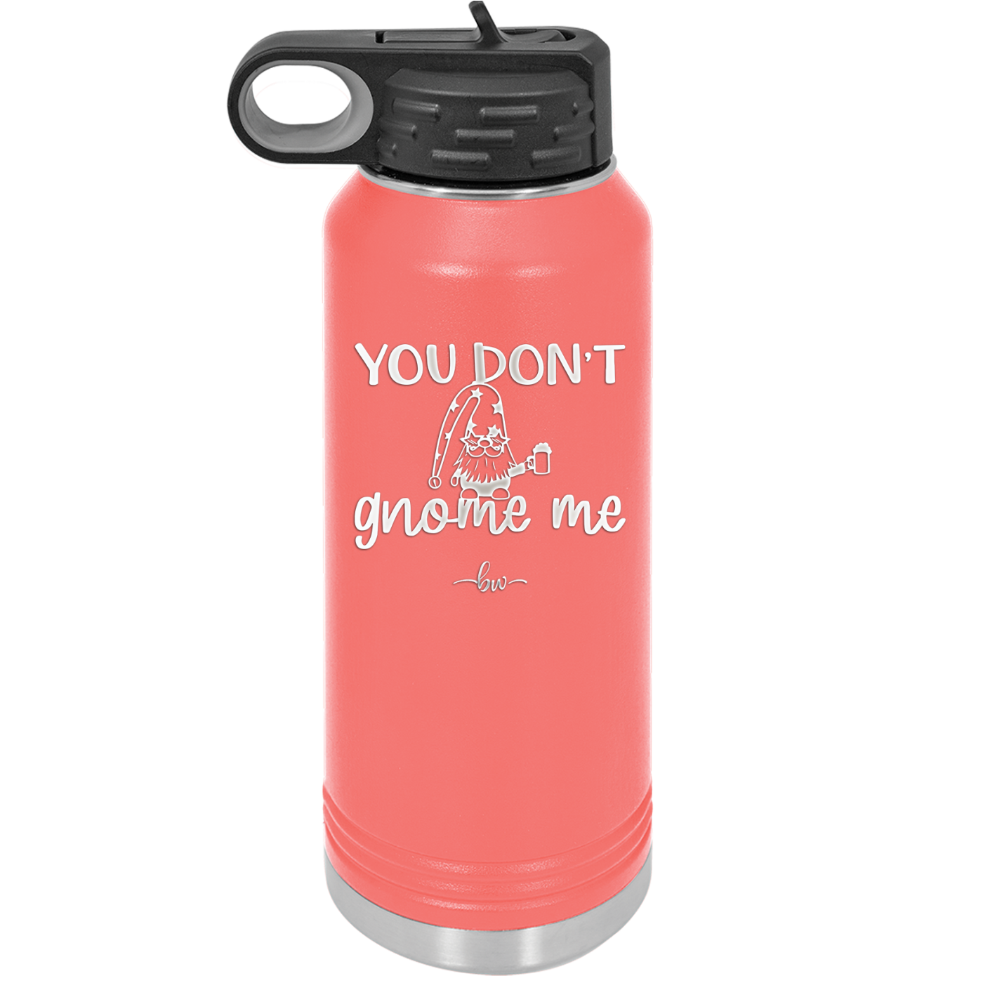 You Don't Gnome Me 2 - Laser Engraved Stainless Steel Drinkware - 2564 -