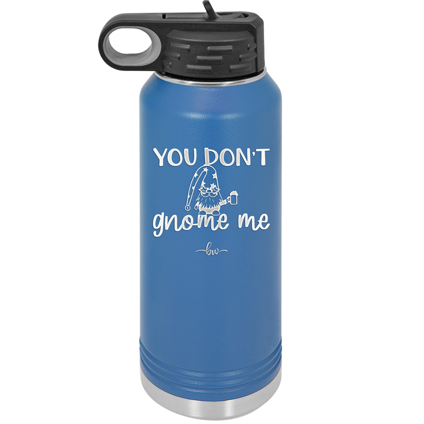 You Don't Gnome Me 2 - Laser Engraved Stainless Steel Drinkware - 2564 -