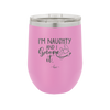 I'm Naughty and I Gnome it 1 - Laser Engraved Stainless Steel Drinkware - 2567 -