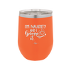 I'm Naughty and I Gnome it 1 - Laser Engraved Stainless Steel Drinkware - 2567 -