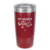 I'm Naughty and I Gnome it 1 - Laser Engraved Stainless Steel Drinkware - 2567 -