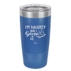 I'm Naughty and I Gnome it 1 - Laser Engraved Stainless Steel Drinkware - 2567 -