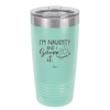 I'm Naughty and I Gnome it 1 - Laser Engraved Stainless Steel Drinkware - 2567 -