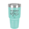 I'm Naughty and I Gnome it 1 - Laser Engraved Stainless Steel Drinkware - 2567 -