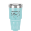 I'm Naughty and I Gnome it 1 - Laser Engraved Stainless Steel Drinkware - 2567 -