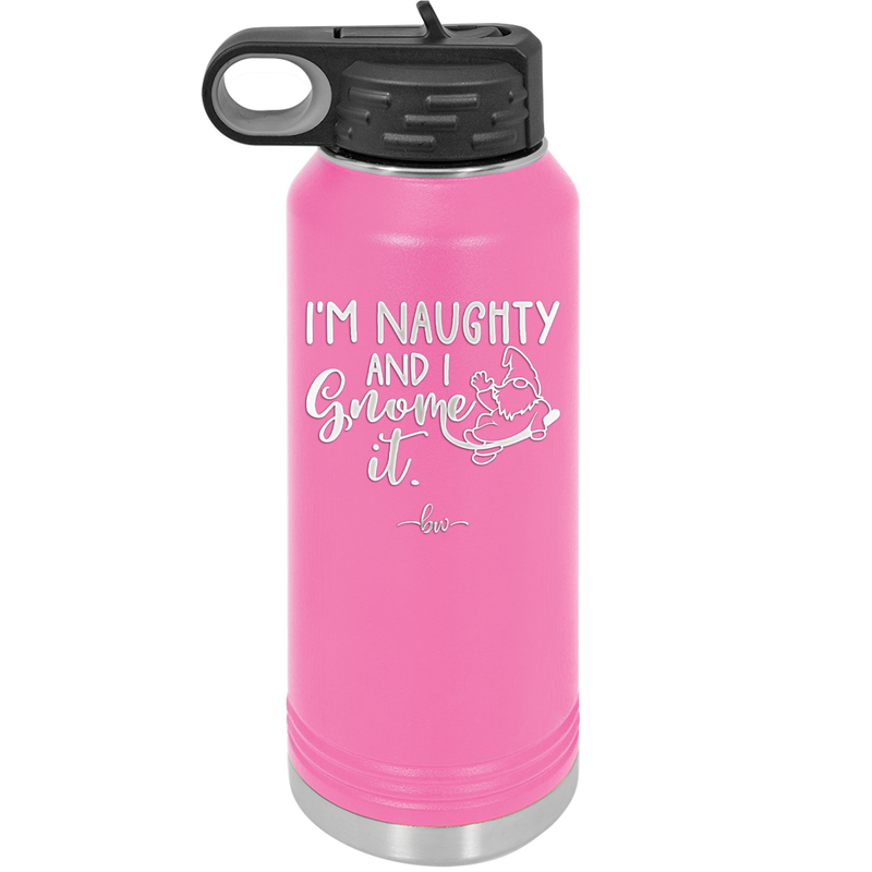 I'm Naughty and I Gnome it 1 - Laser Engraved Stainless Steel Drinkware - 2567 -