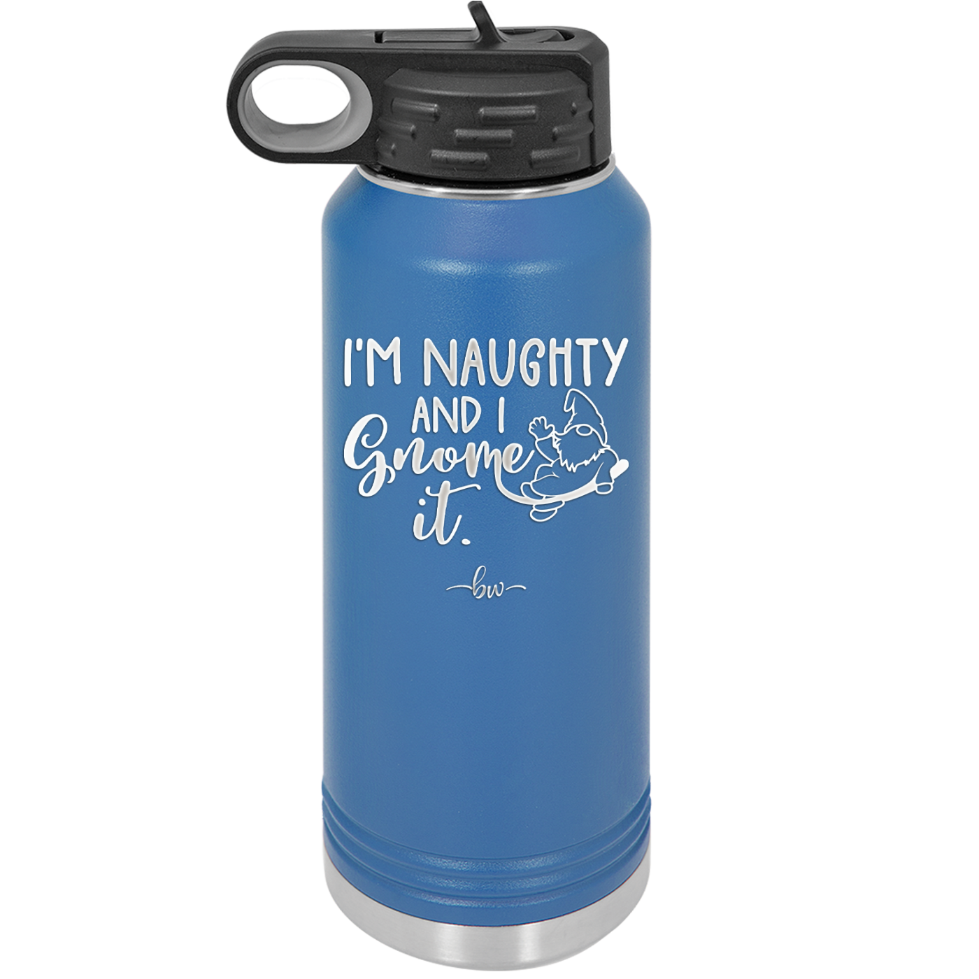 I'm Naughty and I Gnome it 1 - Laser Engraved Stainless Steel Drinkware - 2567 -