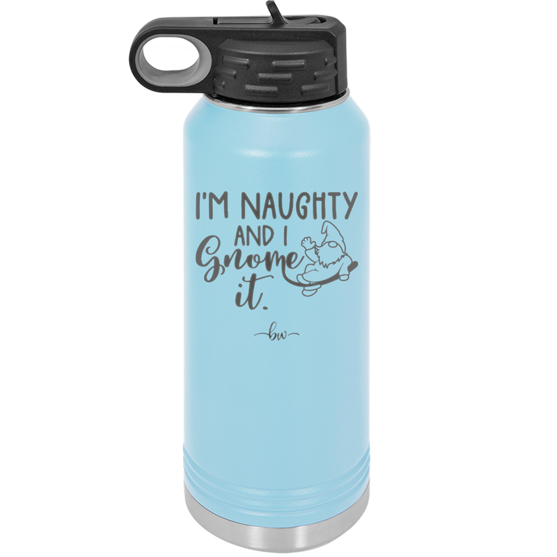 I'm Naughty and I Gnome it 1 - Laser Engraved Stainless Steel Drinkware - 2567 -