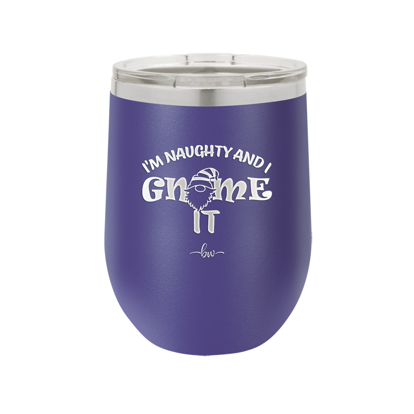I'm Naughty and I Gnome it 2 - Laser Engraved Stainless Steel Drinkware - 2568 -